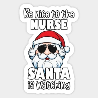 Be Nice to the Nurse Santa Is Watching Christmas Nurse Appreciation Gifts Sticker